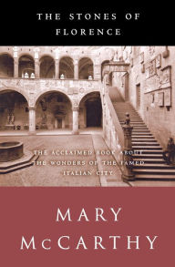 Title: The Stones of Florence, Author: Mary McCarthy