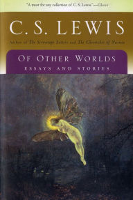 Title: Of Other Worlds: Essays and Stories, Author: C. S. Lewis