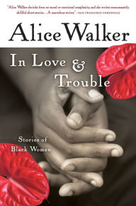 Title: In Love and Trouble: Stories of Black Women, Author: Alice Walker