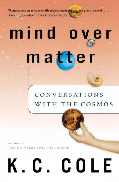 Mind Over Matter: Conversations with the Cosmos
