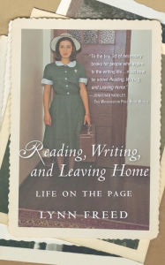 Title: Reading, Writing, And Leaving Home: Life on the Page, Author: Lynn Freed
