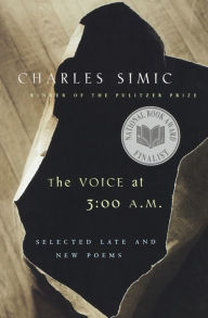 Title: The Voice at 3:00 A.M.: Selected Late and New Poems, Author: Charles Simic