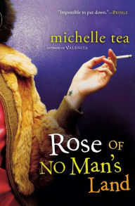 Title: Rose Of No Man's Land, Author: Michelle Tea