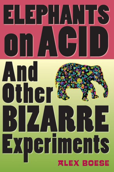 Elephants On Acid: And Other Bizarre Experiments