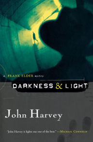 Title: Darkness and Light (Frank Elder Series #3), Author: John Harvey
