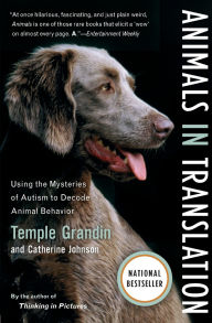 Title: Animals in Translation: Using the Mysteries of Autism to Decode Animal Behavior, Author: Temple Grandin