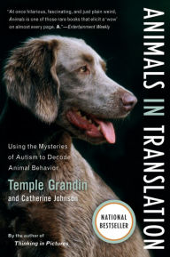 Title: Animals In Translation: Using the Mysteries of Autism to Decode Animal Behavior, Author: Temple Grandin