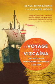 Title: The Voyage Of The Vizcaina: The Mystery of Christopher Columbus's Last Ship / Edition 1, Author: Klaus Brinkbäumer