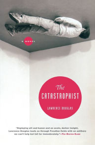 Title: The Catastrophist, Author: Lawrence Douglas