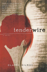 Title: Tenderwire, Author: Claire Kilroy