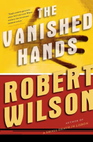 Title: The Vanished Hands (Javier Falcon Series #2), Author: Robert Wilson