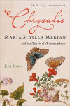 Alternative view 1 of Chrysalis: Maria Sibylla Merian and the Secrets of Metamorphosis