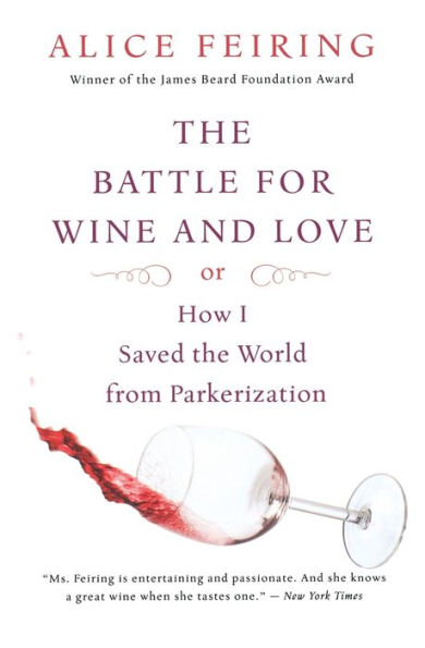 The Battle For Wine And Love: or How I Saved the World from Parkerization