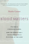 Alternative view 1 of Blood Matters: From BRCA1 to Designer Babies, How the World and I Found Ourselves in the Future of the Gene