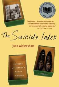 Title: The Suicide Index: Putting My Father's Death in Order, Author: Joan Wickersham