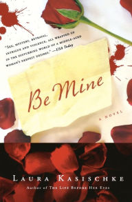 Title: Be Mine, Author: Laura Kasischke