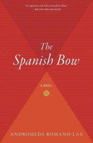 Title: The Spanish Bow, Author: Andromeda Romano-Lax