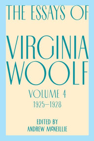 Title: Essays of Virginia Woolf, Vol. 4, 1925-1928, Author: Virginia Woolf