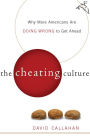 The Cheating Culture: Why More Americans Are Doing Wrong to Get Ahead