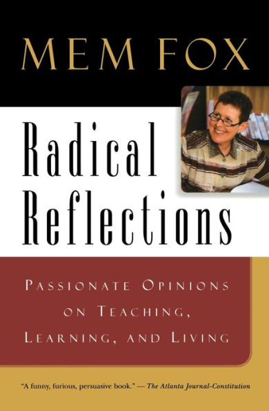Radical Reflections: Passionate Opinions on Teaching, Learning, and Living / Edition 1