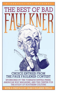 Title: The Best Of Bad Faulkner: Choice Entries from the Faux Faulkner Contest, Author: Dean Faulkner Wells
