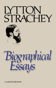 Title: Biographical Essays, Author: Lytton Strachey