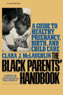 Black Parents Handbook: A Guide to Healthy Pregnancy, Birth, and Child Care / Edition 1