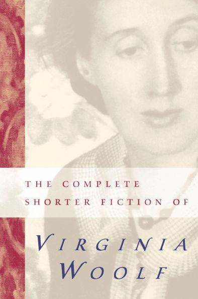 The Complete Shorter Fiction of Virginia Woolf