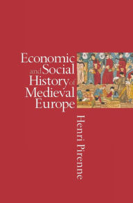 Title: Economic And Social History Of Medieval Europe / Edition 1, Author: Henri Pirenne