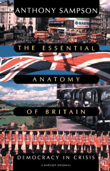 Essential Anatomy Of Britain: Democracy In Crisis / Edition 1