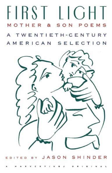 First Light: Mother And Son Poems: Mother & Son Poems: A Twentieth-Century American Selection