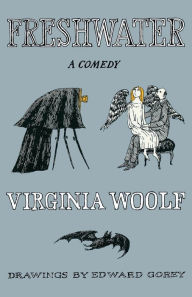 Title: Freshwater: A Comedy, Author: Virginia Woolf