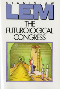 Title: The Futurological Congress (From the Memoirs of Ijon Tichy), Author: Stanislaw Lem