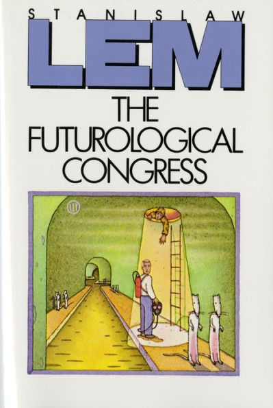 The Futurological Congress (From the Memoirs of Ijon Tichy)