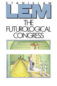 Title: The Futurological Congress (From the Memoirs of Ijon Tichy), Author: Stanislaw Lem