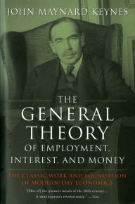 Title: The General Theory of Employment, Interest, and Money / Edition 1, Author: John Maynard Keynes