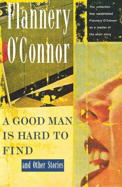 A Good Man Is Hard to Find and Other Stories by Flannery O'Connor ...