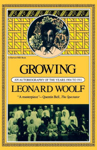 Title: Growing: An Autobiography Of The Years 1904 To 1911, Author: Leonard Woolf