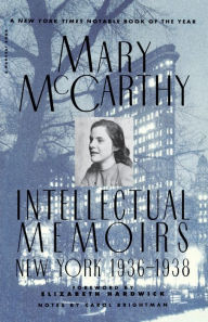 Title: Intellectual Memoirs: New York, 1936-1938 / Edition 1, Author: Mary McCarthy