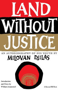 Title: Land Without Justice, Author: Milovan Djilas