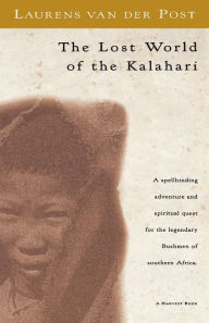 Title: The Lost World of the Kalahari, Author: Laurens van der Post