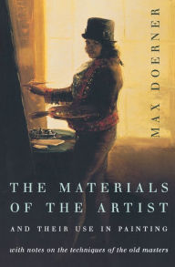 Title: The Materials of the Artist and Their Use in Painting: With Notes on the Techniques of the Old Masters, Revised Edition / Edition 1, Author: Eugen Neuhaus