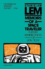 Title: Memoirs of a Space Traveler: Further Reminiscences of Ijon Tichy, Author: Stanislaw Lem