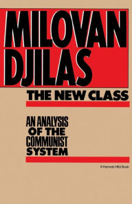 Title: New Class:analysis Of Communist System: An Analysis Of The Communist System / Edition 1, Author: Milovan Djilas