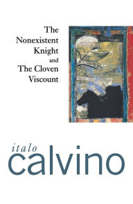 Title: The Nonexistent Knight and The Cloven Viscount, Author: Italo Calvino