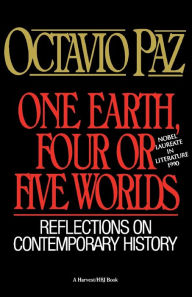 Title: One Earth, Four Or Five Worlds: Reflections on Contemporary History, Author: Octavio Paz