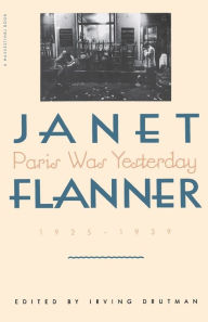 Title: Paris Was Yesterday, 1925-1939, Author: Janet (Genêt) Flanner