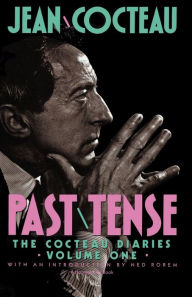 Title: Past Tense: The Cocteau Diaries Volume 1, Author: Jean Cocteau