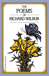 Title: The Poems of Richard Wilbur, Author: Richard Wilbur