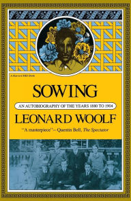 Title: Sowing: An Autobiography Of The Years 1880 To 1904, Author: Leonard Woolf